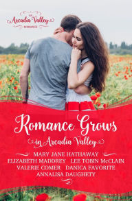 Romance Grows in Arcadia Valley (Arcadia Valley Romance, #1)