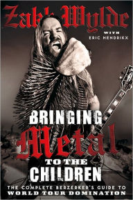 9780007395880 - Zakk Wylde: Bringing Metal to the Children: The Complete Berserker's Guide to World Tour ***tion - Livre