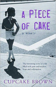 A Piece of Cake: A Memoir by Cupcake Brown, Paperback ...