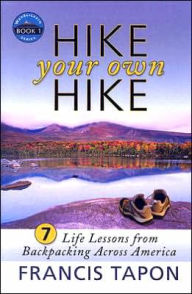 Hike Your Own Hike: 7 Life Lessons from Backpacking Across America: Wanderlearn Book 1