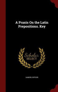 A Praxis On The Latin Prepositions. Key