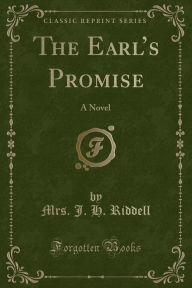 9781334152535 - Mrs. J. H. Riddell: The Earl's Promise: A Novel (Classic Reprint) - كتاب