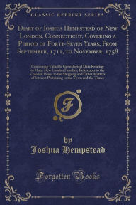 9781334152818 - Joshua Hempstead: Diary of Joshua Hempstead of New London, Connecticut, Covering a Period of Forty-Seven Years, From September, 1711, to November, 1 - كتاب