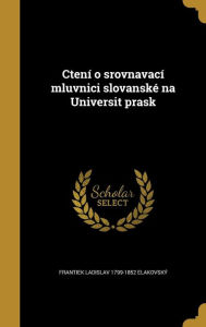 9781361663288 - Frantiek Ladislav 1799-1852 Elakovsky: Cteni O Srovnavaci Mluvnici Slovanske Na Universit Prask - Livre
