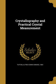9781361663950 - Alfred Edwin Howard 1864- Tutton: Crystallography and Practical Crystal Measurement - Livre