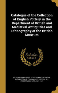 9781362232872 - R. L. (Robert Lockhart) 1872-19 Hobson: Catalogue of the Collection of English Pottery in the Department of British and Mediaeval Antiquities and Ethnography of the Briti - Book