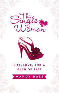 nonfiction books, The Single Woman, book review, mandy hale author, review, single woman book, classy read, self-help book, posh, love, life, sassy book, singles book