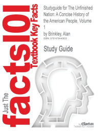 Studyguide For The Unfinished Nation: A Concise History Of The American People, Volume 1 By Brinkley