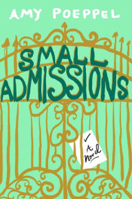 Small Admissions: A Novel