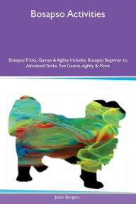 9781526915993 - Jason Burgess: Bosapso Activities Bosapso Tricks, Games & Agility Includes: Bosapso Beginner to Advanced Tricks, Fun Games, Agility & More - کتاب