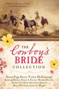 The Cowboy's Bride Collection: 9 Historical Romances Form on Old West Ranches