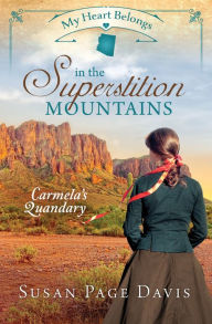 My Heart Belongs in the Superstition Mountains: Carmela's Quandary
