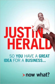 9781741752526 - Justin Herald: So You Have a Great Idea for a Business . . .: Now What? - Book
