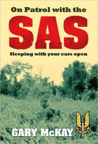 9781741752885 - Gary McKay: On Patrol with the SAS: Sleeping with Your Ears Open - Book