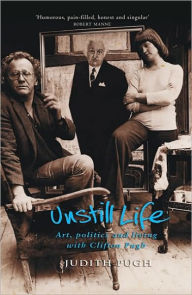 9781741754773 - Judith Pugh: Unstill Life: Art, Politics and Living with Clifton Pugh - Book
