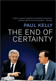 9781741754988 - Paul Kelly: The End of Certainty: Power, Politics & Business in Australia - Book