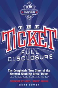 The Ticket: Full Disclosure: The Completely True Story of the Marconi-winning Little Ticket, A.k.a., the Station