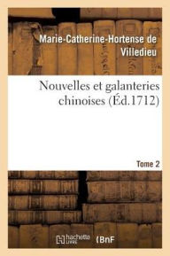 9782016192306 - Marie-Catherine-Hortense De Villedieu: Nouvelles Et Galanteries Chinoises Tome 2 - Livre