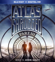 Atlas Shrugged, Part III: Who Is John Galt?