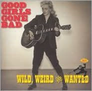 Good Girls Gone Bad: Wild, Weird & Wanted - Quinton Claunch