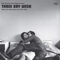 Bob Stanley/Pete Wiggs Present Three Day Week: When the Lights Went Out 1972-1975 - Bob Stanley