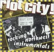 Riot City!: Rocking Northwest Instrumentals