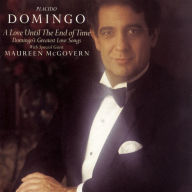 Love Until the End of Time - Domingo's Greatest Love Songs - Plácido Domingo