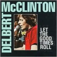 Let The Good Times Roll - Delbert McClinton