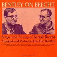 Bentley on Brecht: Songs & Poems of Bertolt Brecht Eric Bentley Primary Artist