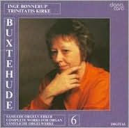 Buxtehude: Complete Works for Organ, Vol. 6 - Inge Bønnerup