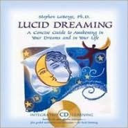 Lucid Dreaming: A Concise Guide to Awakening in Your Dreams and in Your Life