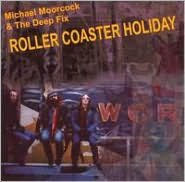 Roller Coaster Holiday - Michael Moorcock & the Deep Fix