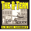 A Is for Asshole - The A-Team