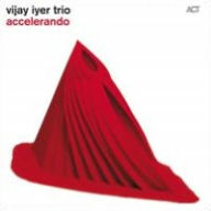 Accelerando - Vijay Iyer Trio