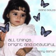 All Things Bright and Beautiful - Anthony Ashur