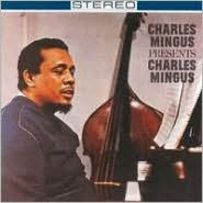 Charles Mingus Presents Charles Mingus - Charles Mingus