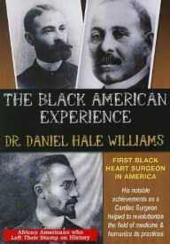 Black American Experience: Dr. Daniel Hale Williams - First Black Heart Surgeon in America