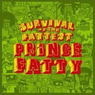 Survival of the Fattest - Prince Fatty