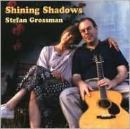 Shining Shadows Stefan Grossman Primary Artist