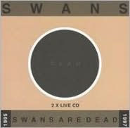 Swans Are Dead (Live '95-'97) - Swans