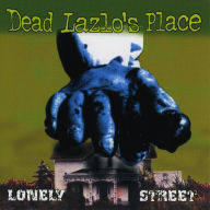 Lonely Street - Dead Lazlo's Place