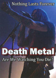 Death Metal:  Are We Watching You Die?