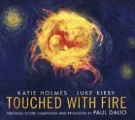 Touched With Fire [Original Soundtrack] - Paul Dalio