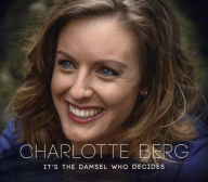 It's the Damsel Who Decides - Charlotte Berg