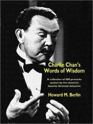 Charlie Chan's Words of Wisdom Howard M. Berlin Author