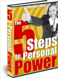 5 Steps to Personal Power Patrick Ryan Author