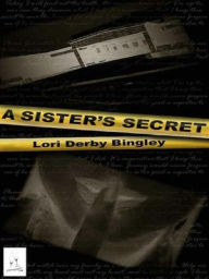 A Sister's Secret - Lori Derby Bingley