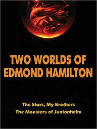 Two Worlds of Edmond Hamilton - Edmond Hamilton