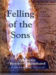 Felling of the Sons [A Bonanza Novel] Monette L. Bebow-Reinhard Author