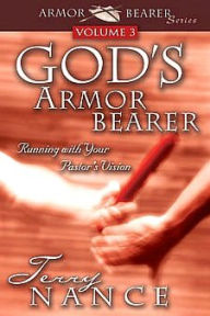 God's Armorbearer: Running with Your Pastor's Vision - Terry Nance